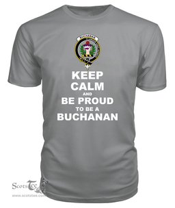 ScotsTee Shop Grey Tartan T Shirts Scottish Buchanan Clan Keep Calm and Be Proud To Be a Buchanan T Shirt