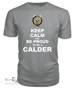 ScotsTee Shop Grey Tartan T Shirts Scottish Calder Clan Keep Calm and Be Proud To Be a Calder T Shirt