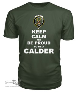 ScotsTee Shop Military Green Tartan T Shirts Scottish Calder Clan Keep Calm and Be Proud To Be a Calder T Shirt