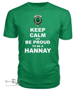 ScotsTee Shop Irish Green Tartan T Shirts Scottish Hannay Clan Keep Calm and Be Proud To Be a Hannay T Shirt