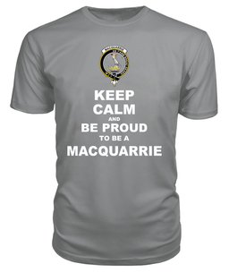 ScotsTee Shop Grey Tartan T Shirts Scottish Macquarrie Clan Keep Calm and Be Proud To Be a Macquarrie T Shirt
