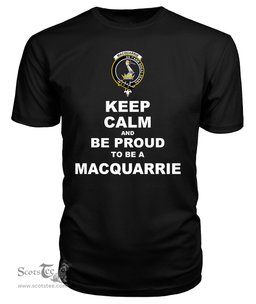 ScotsTee Shop Black Tartan T Shirts Scottish Macquarrie Clan Keep Calm and Be Proud To Be a Macquarrie T Shirt