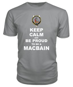 ScotsTee Shop Grey Tartan T Shirts Scottish Macbain Clan Keep Calm and Be Proud To Be a Macbain T Shirt
