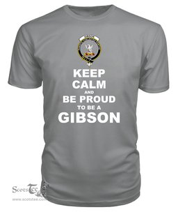 ScotsTee Shop Grey Tartan T Shirts Scottish Gibson Clan Keep Calm and Be Proud To Be a Gibson T Shirt