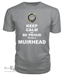 ScotsTee Shop Grey Tartan T Shirts Scottish Muirhead Clan Keep Calm and Be Proud To Be a Muirhead T Shirt