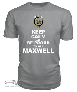 ScotsTee Shop Grey Tartan T Shirts Scottish Maxwell Clan Keep Calm and Be Proud To Be a Maxwell T Shirt
