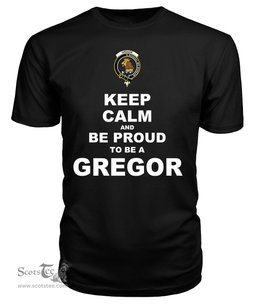 ScotsTee Shop Black Tartan T Shirts Scottish Gregor Clan Keep Calm and Be Proud To Be a Gregor T Shirt