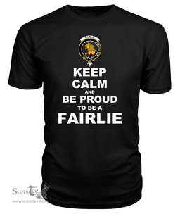 ScotsTee Shop Black Tartan T Shirts Scottish Fairlie Clan Keep Calm and Be Proud To Be a Fairlie T Shirt