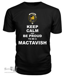 ScotsTee Shop Black Tartan T Shirts Scottish Mactavish Clan Keep Calm and Be Proud To Be a Mactavish T Shirt