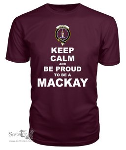 ScotsTee Shop Maroon Tartan T Shirts Scottish Mackay Clan Keep Calm and Be Proud To Be a Mackay T Shirt