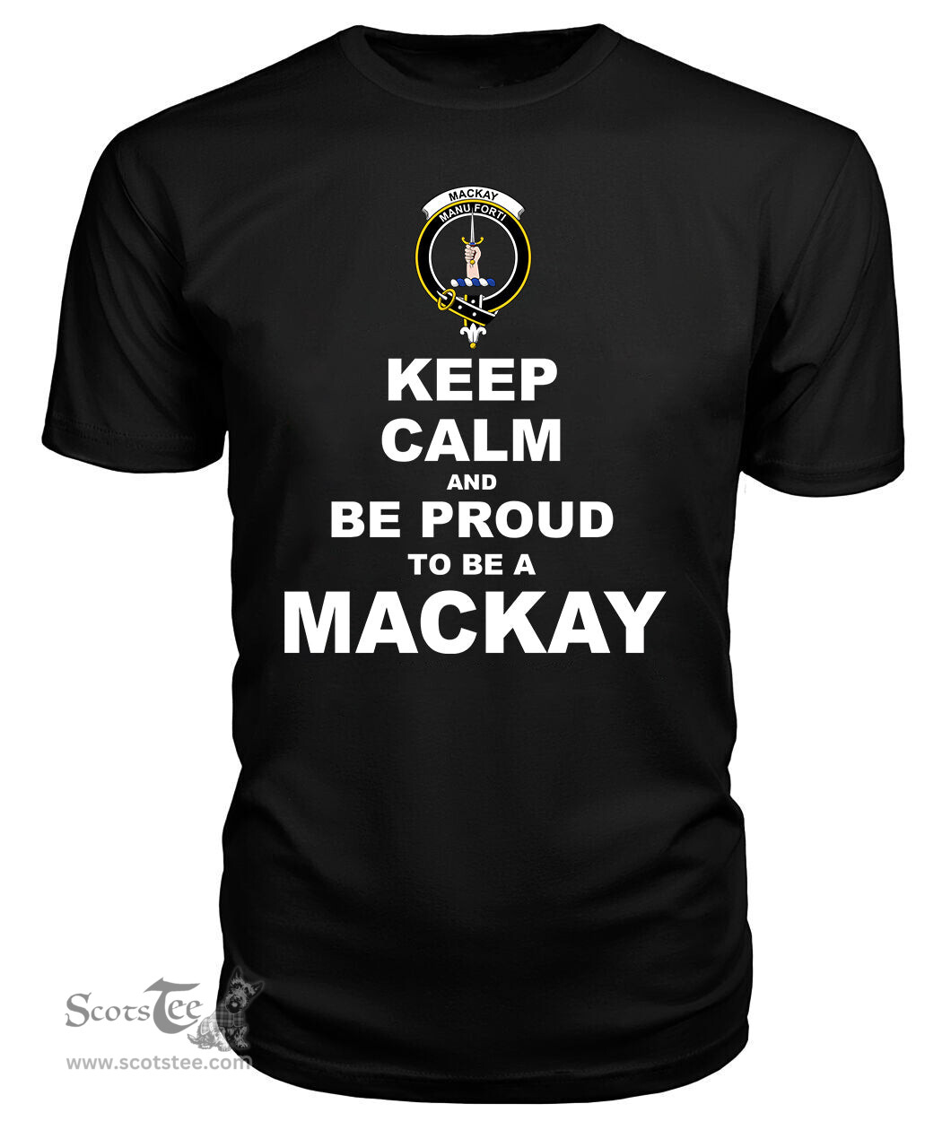 ScotsTee Shop Black Tartan T Shirts Scottish Mackay Clan Keep Calm and Be Proud To Be a Mackay T Shirt