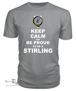 ScotsTee Shop Grey Tartan T Shirts Scottish Stirling Of Cadder Present Chief Clan Keep Calm and Be Proud To Be a Stirling Of Cadder Present Chief T Shirt