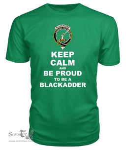 ScotsTee Shop Irish Green Tartan T Shirts Scottish Blackadder Clan Keep Calm and Be Proud To Be a Blackadder T Shirt