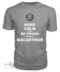 ScotsTee Shop Grey Tartan T Shirts Scottish Macarthur Or Arthur Clan Keep Calm and Be Proud To Be a Macarthur T Shirt