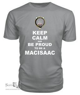 ScotsTee Shop Grey Tartan T Shirts Scottish Macisaac Clan Keep Calm and Be Proud To Be a Macisaac T Shirt