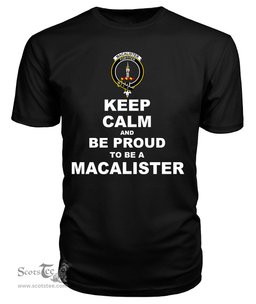 ScotsTee Shop Black Tartan T Shirts Scottish Macalister Clan Keep Calm and Be Proud To Be a Macalister T Shirt