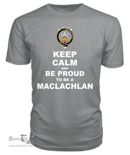 ScotsTee Shop Grey Tartan T Shirts Scottish Maclachlan Clan Keep Calm and Be Proud To Be a Maclachlan T Shirt