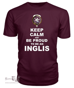 ScotsTee Shop Maroon Tartan T Shirts Scottish Inglis Clan Keep Calm and Be Proud To Be an Inglis T Shirt