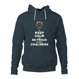 ScotsTee Shop Scottish Chalmers (Balnacraig) Clan Keep Calm and Be Proud To Be a Chalmers Hoodie