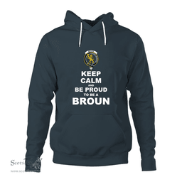 ScotsTee Shop Scottish Broun Clan Keep Calm and Be Proud To Be a Broun Hoodie