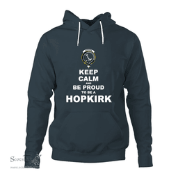 ScotsTee Shop Scottish Hopkirk Clan Keep Calm and Be Proud To Be a Hopkirk Hoodie