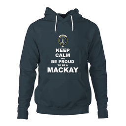 ScotsTee Shop Scottish MacKay Clan Keep Calm and Be Proud To Be a MacKay Hoodie