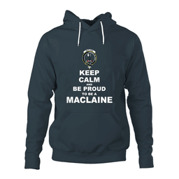 ScotsTee Shop Scottish MacLaine of Lochbuie Clan Keep Calm and Be Proud To Be a MacLaine Hoodie