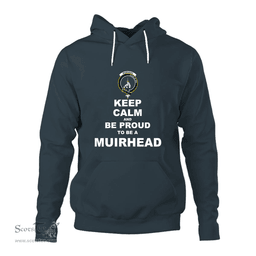ScotsTee Shop Scottish Muirhead Clan Keep Calm and Be Proud To Be a Muirhead Hoodie