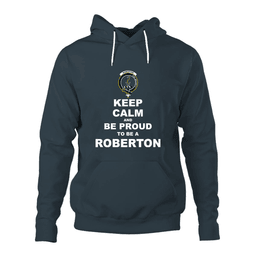 ScotsTee Shop Scottish Roberton Clan Keep Calm and Be Proud To Be a Roberton Hoodie