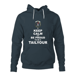 ScotsTee Shop Scottish Tailyour (or Taylor) Clan Keep Calm and Be Proud To Be a Tailyour Hoodie