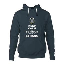 ScotsTee Shop Scottish Strang (or Strange) Clan Keep Calm and Be Proud To Be a Strang Hoodie