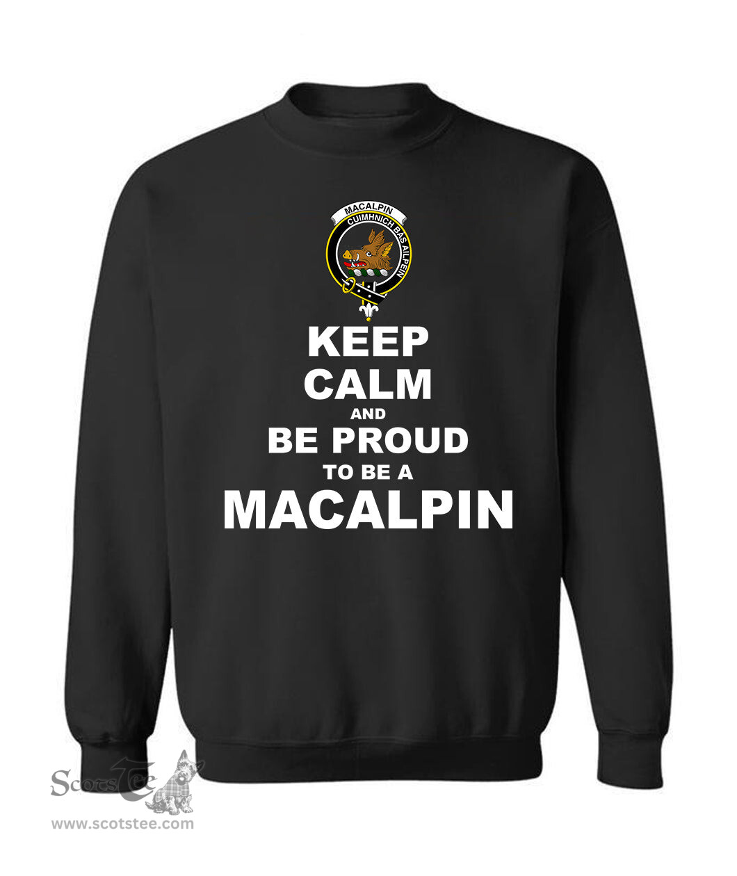 ScotsTee Shop Black Scottish MacAlpin Clan Keep Calm and Be Proud To Be a MacAlpin Sweatshirt