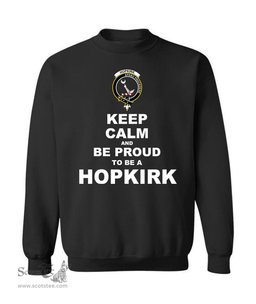 ScotsTee Shop Black Scottish Hopkirk Clan Keep Calm and Be Proud To Be a Hopkirk Sweatshirt
