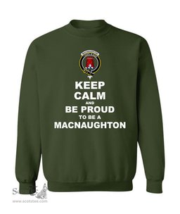 ScotsTee Shop Forest Green Scottish MacNaughton Clan Keep Calm and Be Proud To Be a MacNaughton Sweatshirt