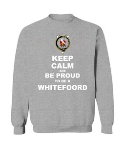 ScotsTee Shop Sports Grey Scottish Whitefoord Clan Keep Calm and Be Proud To Be a Whitefoord Sweatshirt