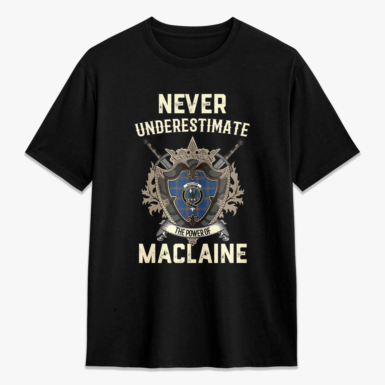 ScotsTee Shop MacLaine of Loch Buie Hunting Ancient Crest Tartan T-shirt Never Underestimate Style