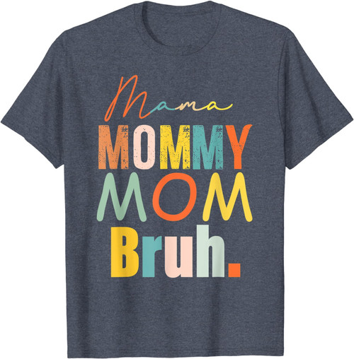 Mama Mommy Mom Bruh Mothers Day T-Shirt