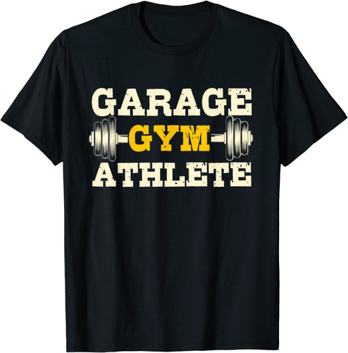 Garage Gym Athlete | Funny Working Out At Home Gift T-Shirt