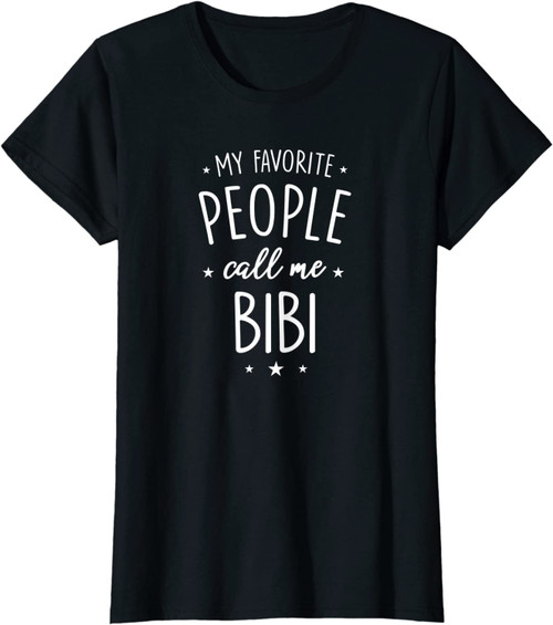 Womens Bibi Shirt Gift: My Favorite People Call Me Bibi T-Shirt