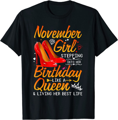November Girl Stepping Into My Birthday Queen Gift For Women T-Shirt
