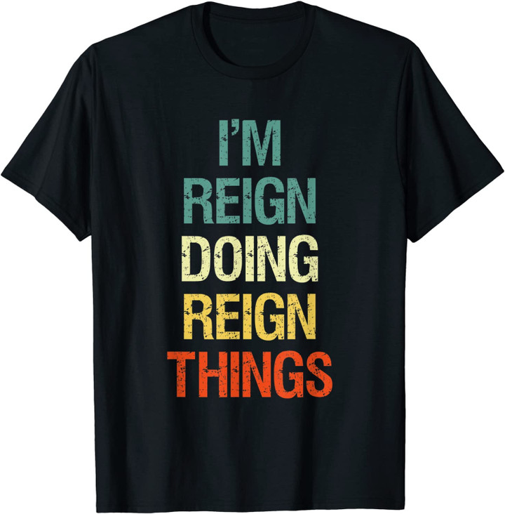 I'M Reign Doing Reign Things Personalized First Name Gift T-Shirt