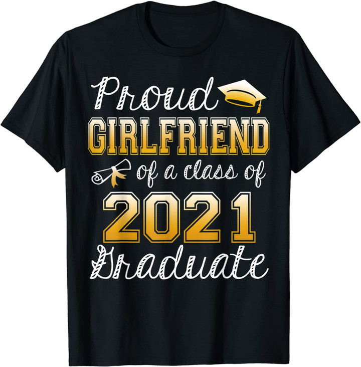 Funny Proud Girlfriend Class Of 2021 Graduation Senior Gift T-Shirt