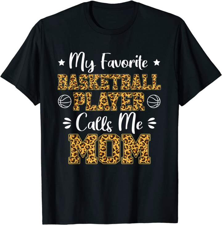 My Favorite Basketball Player Calls Me Mom Leopard Gifts T-Shirt
