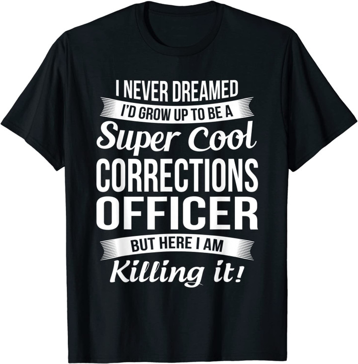 Funny Corrections Officer T-Shirt Gift