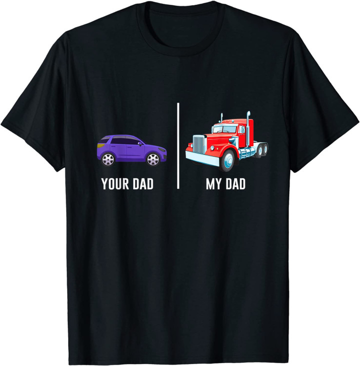 My Dad Funny Truck Driver Proud Trucker Son Daughter Gift T-Shirt
