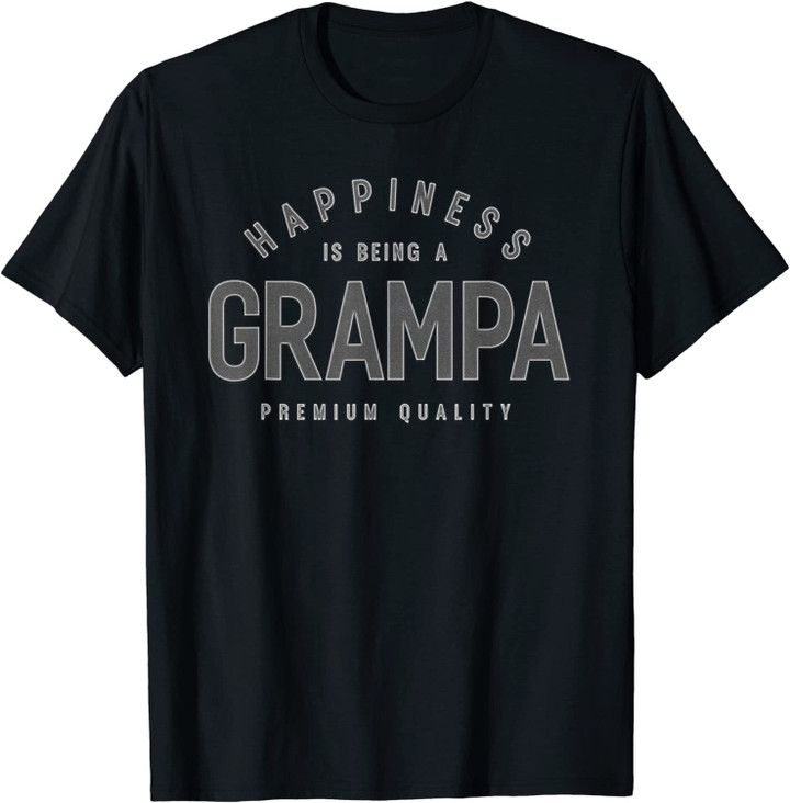 Graphic 365 Happiness Is Being A Grampa Fathers Day Men Gift T-Shirt