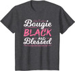 Bougie Black Blessed Dope Boujee Melanin Christmas Gift Tee T-Shirt