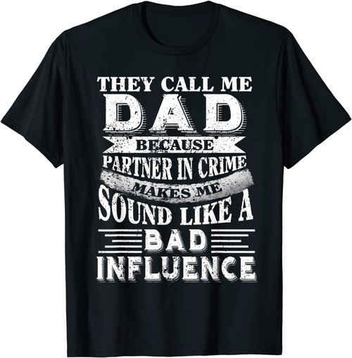 They Call Me Dad Because Partner In Crime T-Shirt