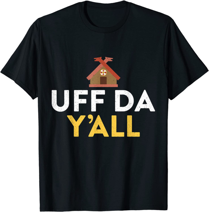Uff Da Y'all Norwegian Pride Culture Christmas Gift T-Shirt