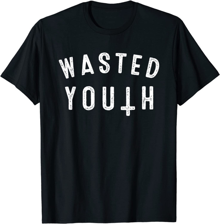 Wasted Youth T Shirt Birthday Christmas Gifts For Men Women T-Shirt